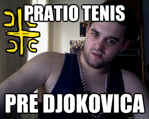 pratio tenis pre djokovica  good serb guy