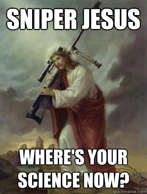 sniper jesus  where's your science now? - sniper jesus  where's your science now?  Sniper jesus