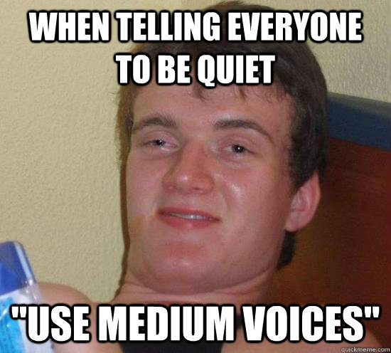 when telling everyone to be quiet 