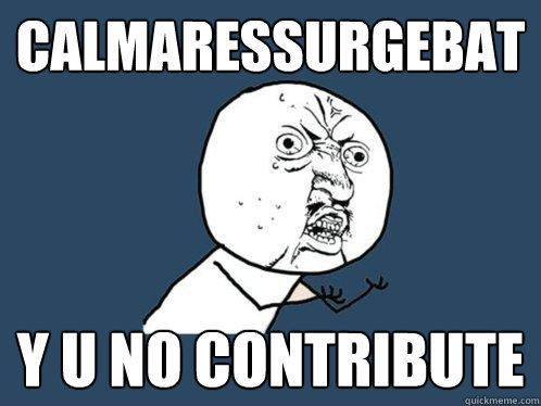 calmaressurgebat y u no contribute  Y U No