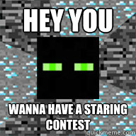 Hey you wanna have a staring contest - Hey you wanna have a staring contest  Terrible Neighbor Enderman