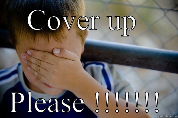 COVER UP  PLEASE !!!!!!! Confession kid