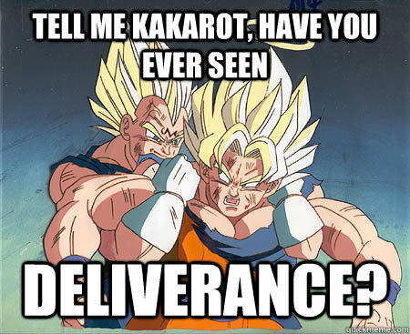 tell me kakarot, have you ever seen Deliverance?  Gay Vegeta