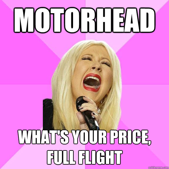 motorhead what's your price, full flight  Wrong Lyrics Christina