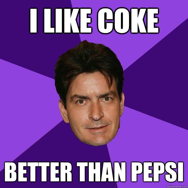 i like coke better than pepsi  Clean Sheen