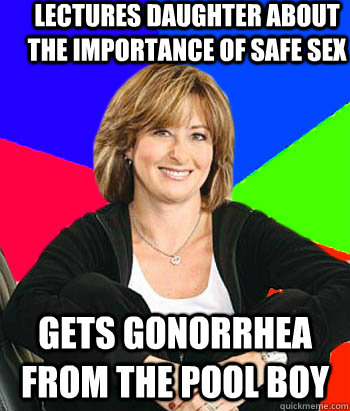 Lectures Daughter about the importance of safe sex gets gonorrhea from the pool boy - Lectures Daughter about the importance of safe sex gets gonorrhea from the pool boy  Sheltering Suburban Mom