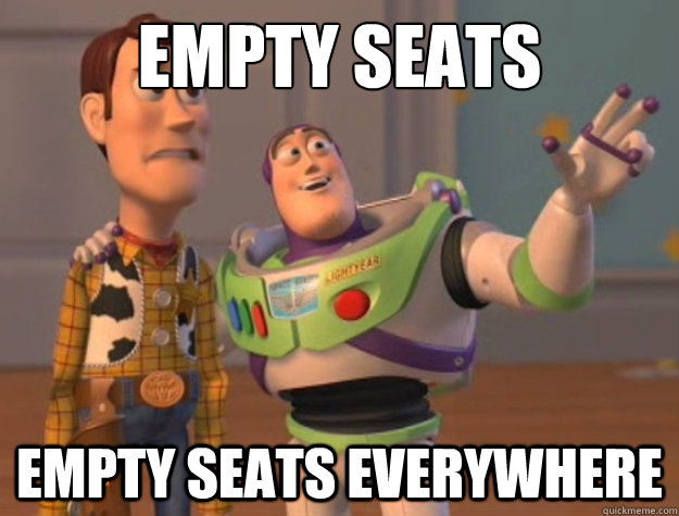 Empty seats empty seats everywhere  Buzz Lightyear