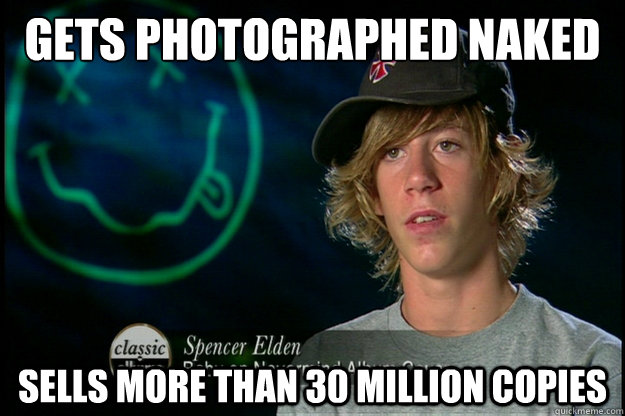 Gets photographed naked Sells more than 30 million copies  Spencer Elden