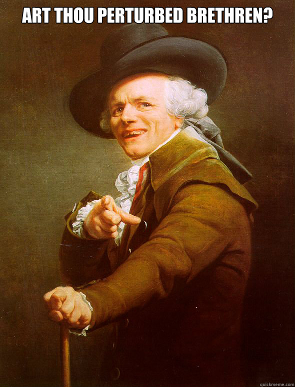 Art thou Perturbed Brethren?   Joseph Ducreux