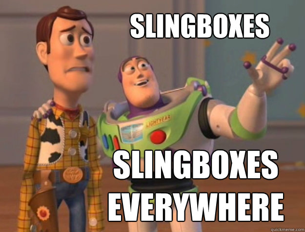 slingboxes slingboxes
everywhere  Toy Story