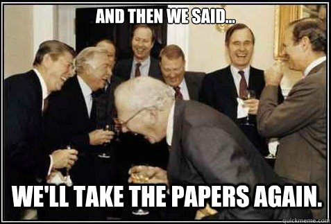 and then we said... We'll take the papers again.    And then they said