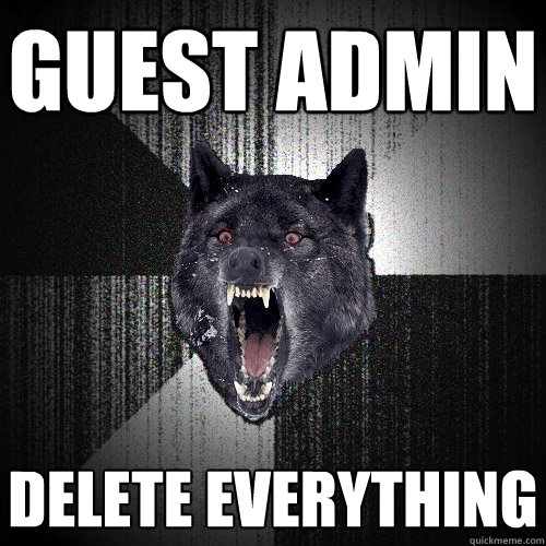 Guest Admin Delete everything  Insanity Wolf