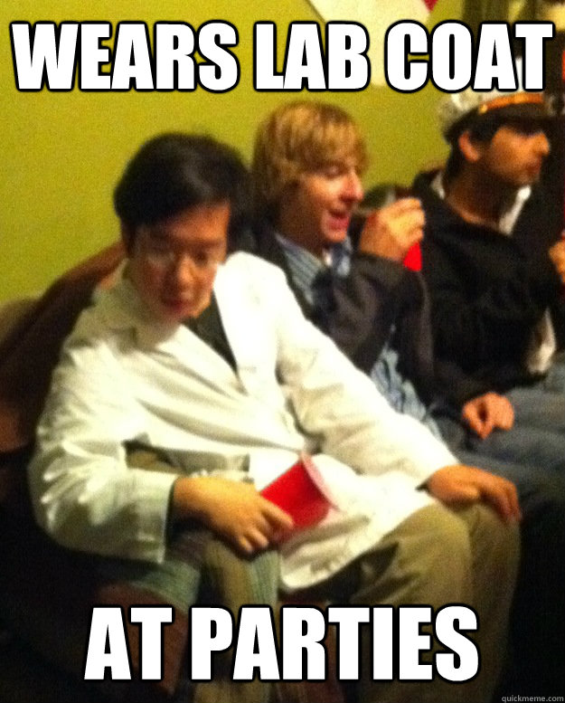 Wears lab coat At parties  Rebellious Asian