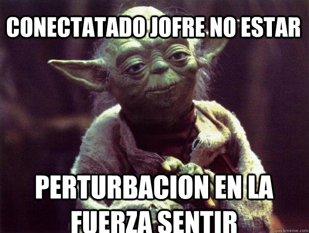 conectatado jofre no estar perturbacion en la fuerza sentir  Sad yoda