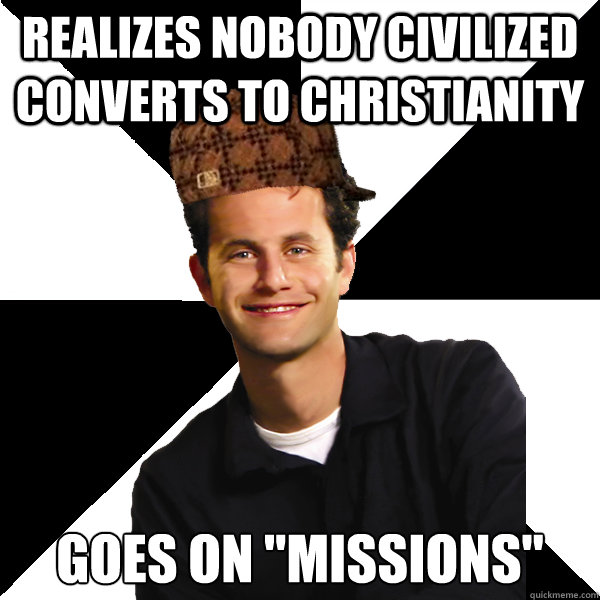 Realizes nobody civilized converts to Christianity goes on 