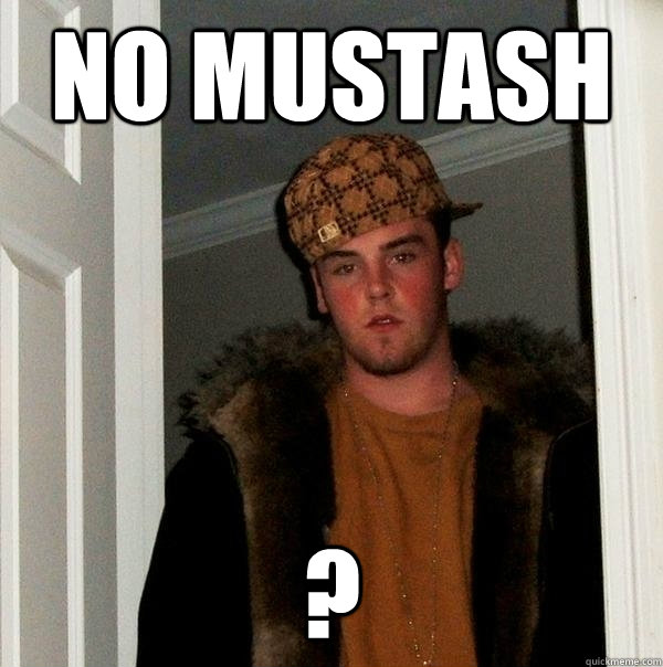 no mustash ? - no mustash ?  Scumbag Steve