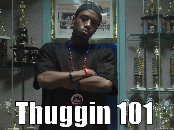  THUGGIN 101 Misc