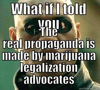 WHAT IF I TOLD YOU THE REAL PROPAGANDA IS MADE BY MARIJUANA LEGALIZATION ADVOCATES Matrix Morpheus