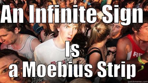 AN INFINITE SIGN  IS A MOEBIUS STRIP Sudden Clarity Clarence