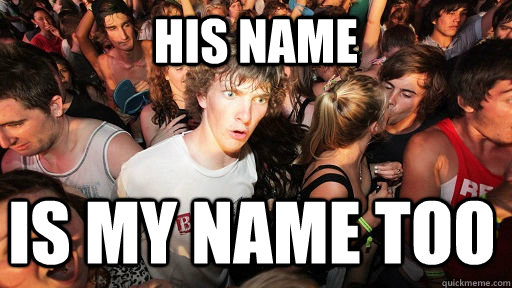 His name is my name too  Sudden Clarity Clarence