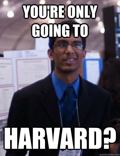 you're only going to Harvard? - you're only going to Harvard?  Distressed Debnil