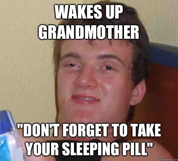 Wakes up grandmother 