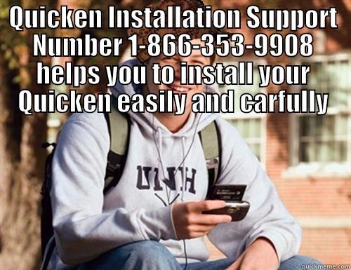 QUICKEN INSTALLATION SUPPORT NUMBER 1-866-353-9908 HELPS YOU TO INSTALL YOUR QUICKEN EASILY AND CARFULLY  College Freshman