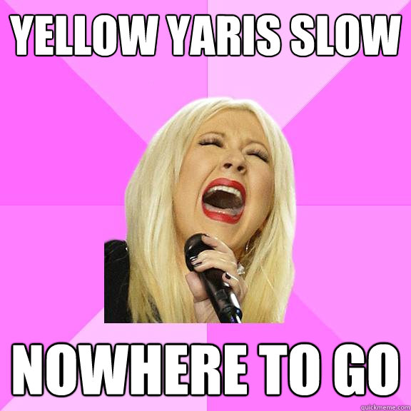 YELLOW YARIS SLOW NOWHERE TO GO  Wrong Lyrics Christina