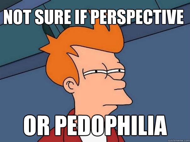 Not sure if perspective or pedophilia - Not sure if perspective or pedophilia  Futurama Fry