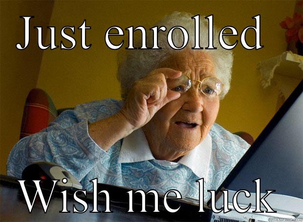 JUST ENROLLED  WISH ME LUCK Grandma finds the Internet