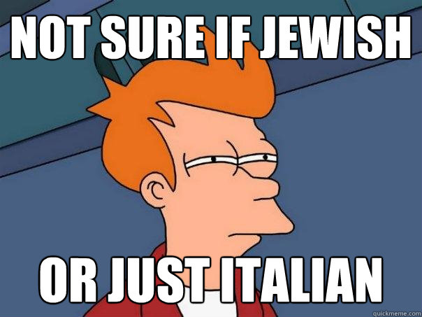 not sure if jewish or just italian  Futurama Fry