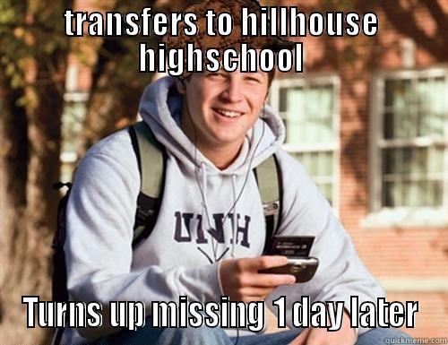 TRANSFERS TO HILLHOUSE HIGHSCHOOL TURNS UP MISSING 1 DAY LATER College Freshman