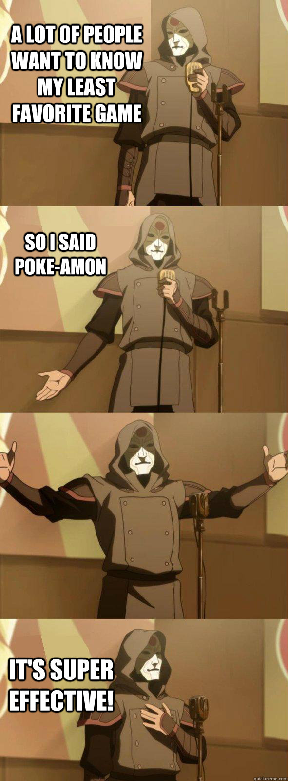 A lot of people want to know my least favorite game It's super effective! so I said poke-Amon - A lot of people want to know my least favorite game It's super effective! so I said poke-Amon  Bad Joke Amon