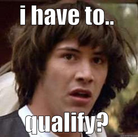 I HAVE TO.. QUALIFY? conspiracy keanu