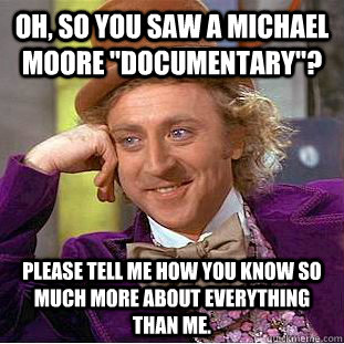 Oh, so you saw a Michael Moore 