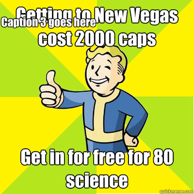 Getting to New Vegas cost 2000 caps Get in for free for 80 science Caption 3 goes here  Fallout new vegas