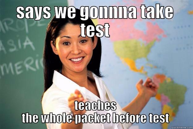 SAYS WE GONNNA TAKE TEST TEACHES THE WHOLE PACKET BEFORE TEST Unhelpful High School Teacher