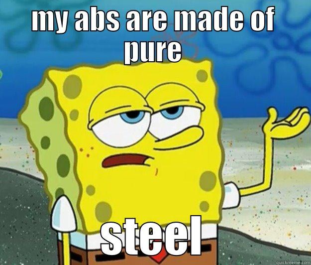 MY ABS ARE MADE OF PURE STEEL Tough Spongebob