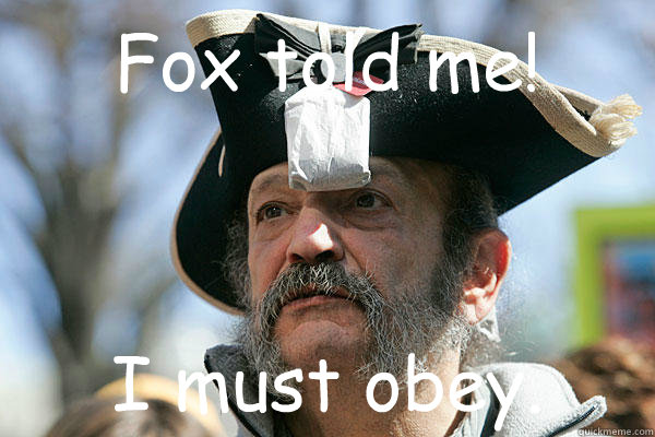 Fox told me! I must obey.  Tea Party Ted