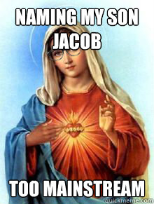 Naming my son Jacob too mainstream  