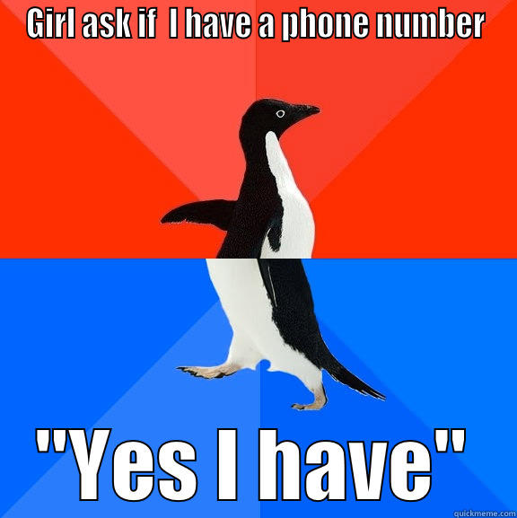 it makes her laugh - GIRL ASK IF  I HAVE A PHONE NUMBER 