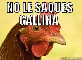 NO LE SAQUES... - NO LE SAQUES GALLINA   Misc