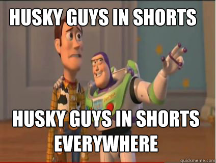 Husky guys in shorts Husky guys in shorts everywhere - Husky guys in shorts Husky guys in shorts everywhere  woody and buzz