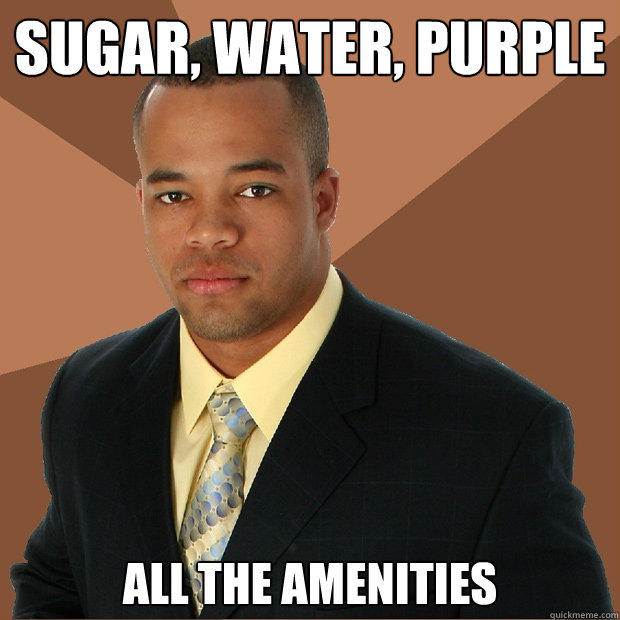 SUGAR, WATER, Purple all the amenities  Successful Black Man