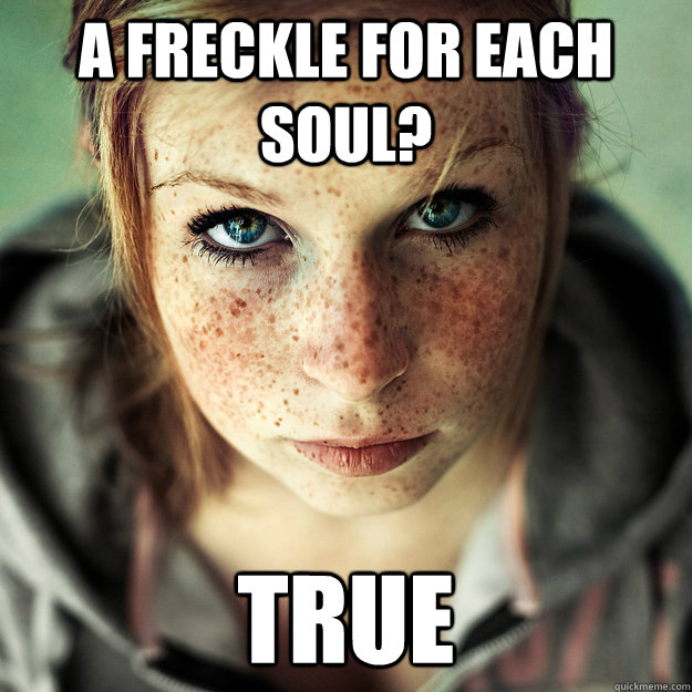 a freckle for each soul? true - a freckle for each soul? true  Evil Ginger