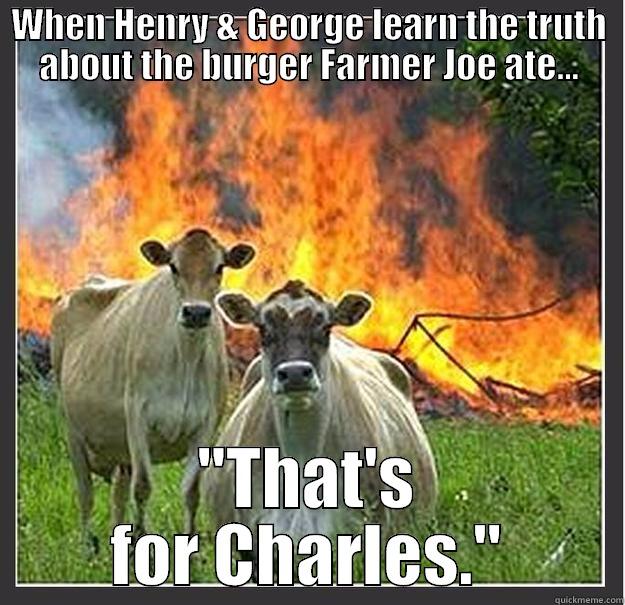 WHEN HENRY & GEORGE LEARN THE TRUTH ABOUT THE BURGER FARMER JOE ATE... 