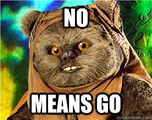 No means go  Rape Ewok