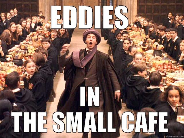 EDDIES IN THE SMALL CAFE Misc