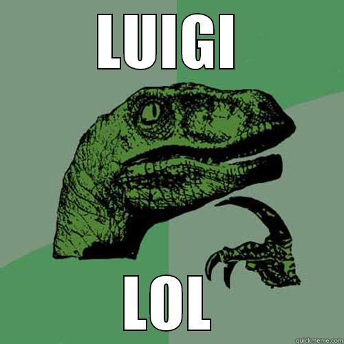 LUIGI LOL Philosoraptor