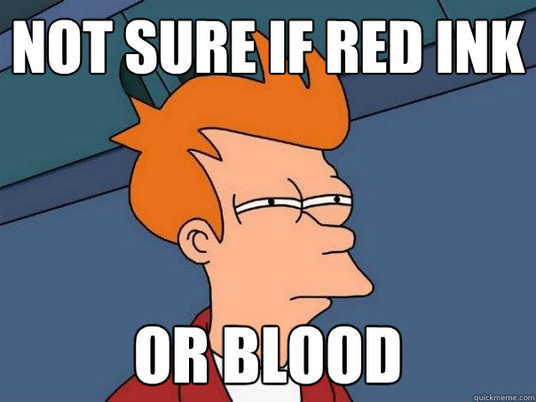 not sure if red ink or blood  Futurama Fry